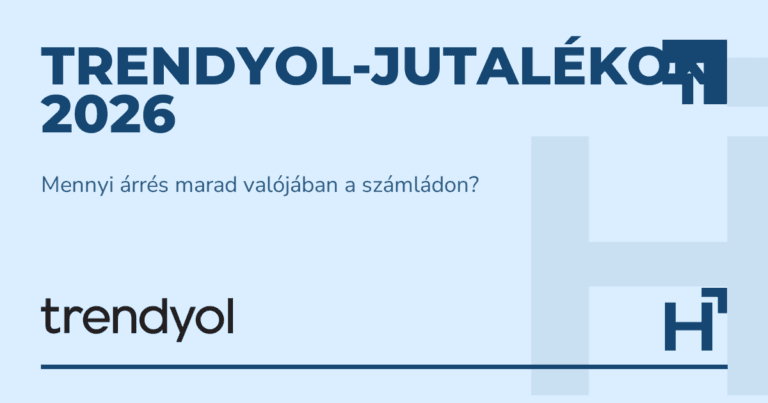 Trendyol-jutalékok 2026 - HARTA.agency